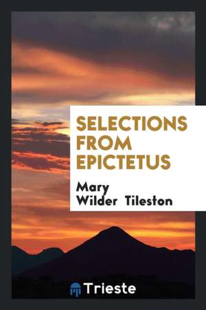 Selections from Epictetus de Mary Tileston