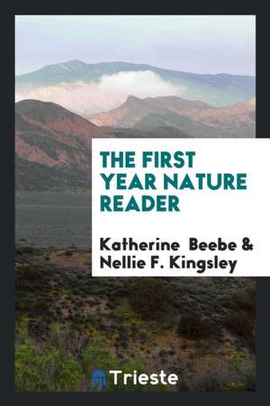 The First Year Nature Reader de Katherine Beebe