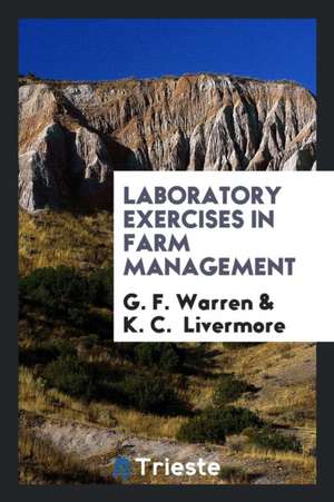 Laboratory Exercises in Farm Management de G. F. Warren