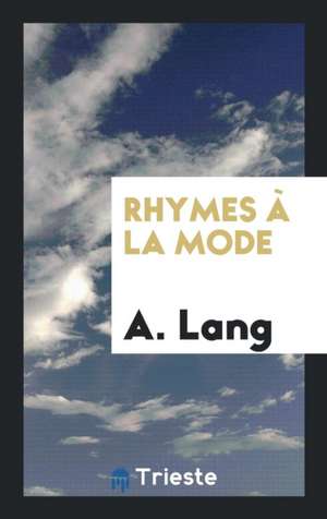 Rhymes À La Mode de A. Lang