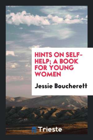 Hints on Self-Help: A Book for Young Women de Jessie Boucherett