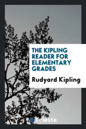 The Kipling Reader for Elementary Grades de Rudyard Kipling