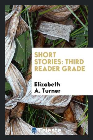 Short Stories: Third Reader Grade de Elizabeth A. Turner