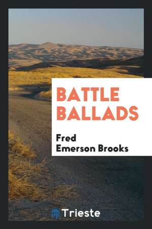 Battle Ballads de Fred Emerson Brooks