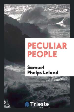 Peculiar People de Samuel Phelps Leland