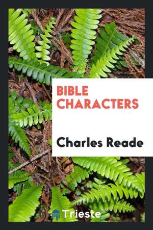 Bible Characters de Charles Reade