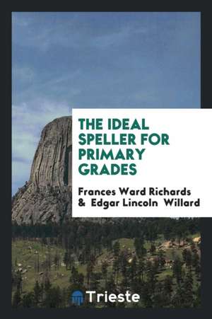 The Ideal Speller for Primary Grades de Frances Ward Richards