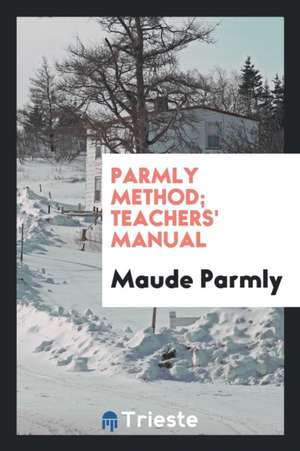 Parmly Method; Teachers' Manual de Maude Parmly