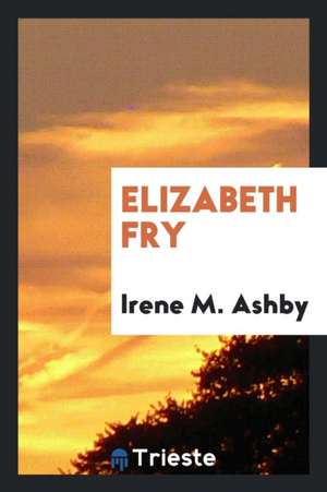 Elizabeth Fry de Irene M. Ashby