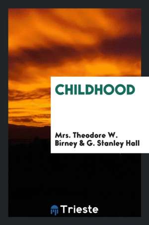 Childhood de Mrs Theodore W. Birney