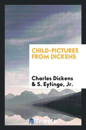 Child-Pictures from Dickens de Charles Dickens