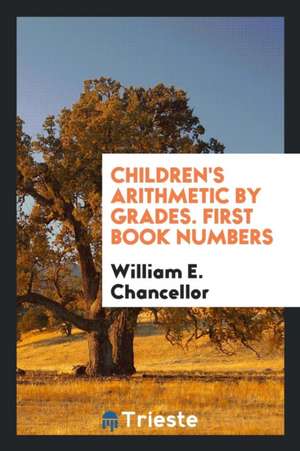 Children's Arithmetic by Grades. First Book Numbers de William E. Chancellor