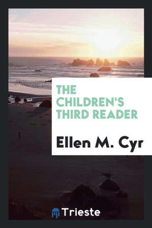 The Children's Third Reader de Ellen M. Cyr