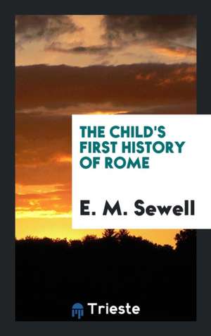 The Child's First History of Rome de Elizabeth Missing Sewell