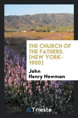 The Church of the Fathers de John Henry Newman