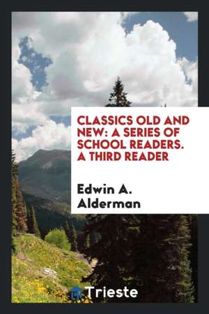 Classics Old and New de Edwin A. Alderman