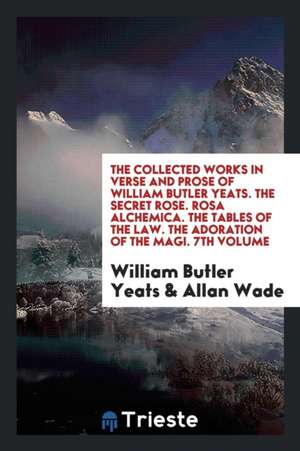 The Collected Works in Verse and Prose of William Butler Yeats de William B. Yeats