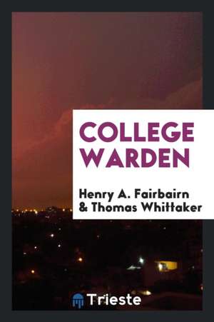 College Warden de Henry A. Fairbairn