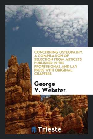 Concerning Osteopathy de George V. Webster