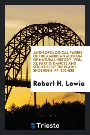 Dances and Societies of the Plains Shoshone de Robert H. Lowie