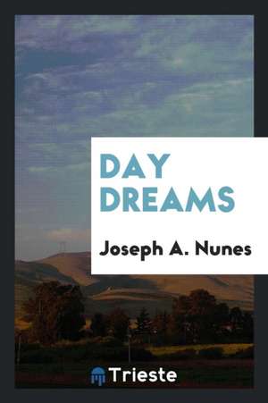 Day Dreams de Joseph A. Nunes