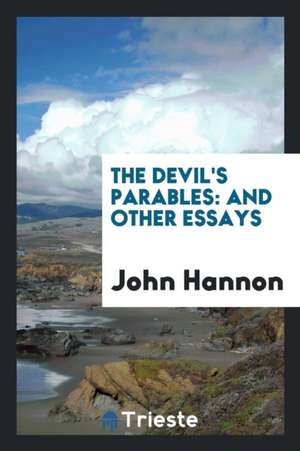 The Devil's Parables: And Other Essays de John Hannon