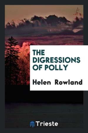 The Digressions of Polly de Helen Rowland