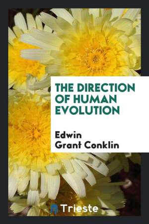The Direction of Human Evolution de Edwin Grant Conklin
