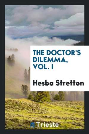 The Doctor's Dilemma. by Hesba Stretton de Hesba Stretton