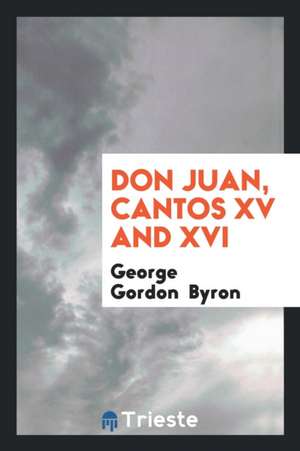 Don Juan, Cantos XV and XVI de George Gordon Byron