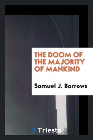 The Doom of the Majority of Mankind de Samuel J. Barrows