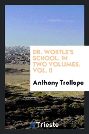 Dr. Wortle's School de Anthony Trollope
