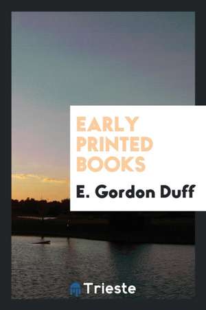 Early Printed Books de E. Gordon Duff