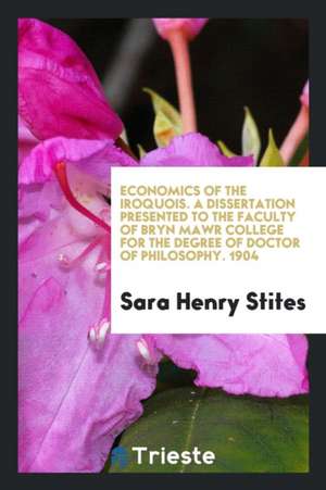 Economics of the Iroquois de Sara Henry Stites