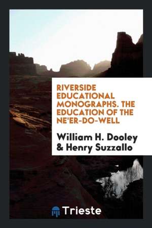 Riverside Educational Monographs. the Education of the Ne'er-Do-Well de William H. Dooley