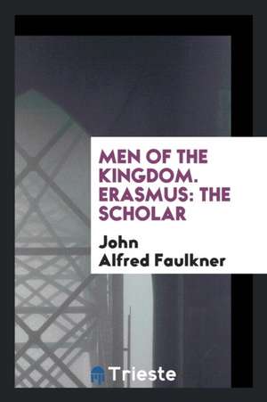 Erasmus: The Scholar de John Alfred Faulkner