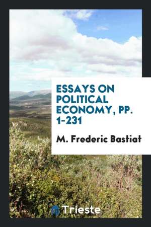 Essays on Political Economy de Frederic Bastiat