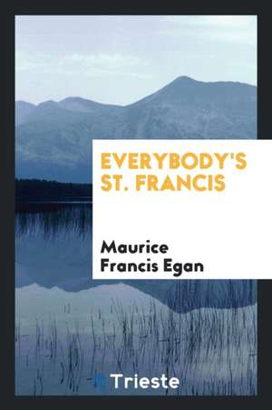 Everybody's St. Francis de Maurice Francis Egan