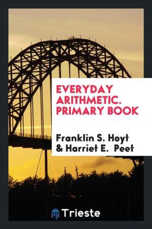 Everyday Arithmetic. Primary Book de Franklin S. Hoyt