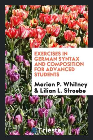 Exercises in German Syntax and Composition for Advanced Students de Marian P. Whitney