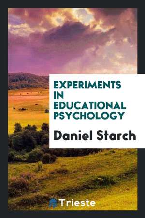 Experiments in Educational Psychology de Daniel Starch