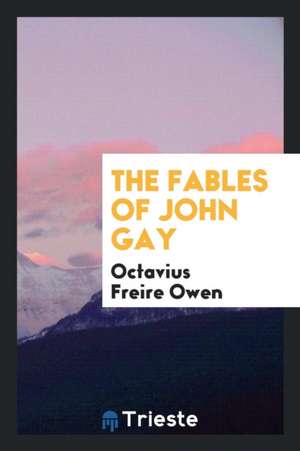 The Fables of John Gay de Octavius Freire Owen