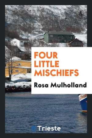 Four Little Mischiefs de Rosa Mulholland