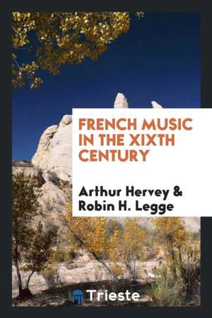 French Music in the Xixth Century de Arthur Hervey