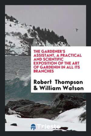 The Gardener's Assistant de Robert Thompson