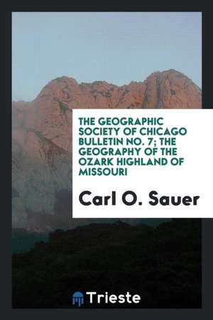 The Geography of the Ozark Highland of Missouri de Carl Ortwin Sauer