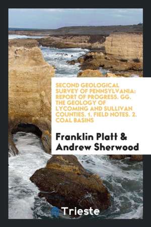 The Geology of Lycoming and Sullivan Counties de Franklin Platt