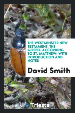 The Gospel According to St. Matthew: With Introduction and Notes de David Smith