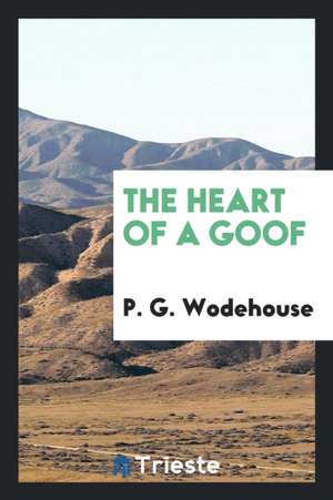 The Heart of a Goof / By P. G. Wodehouse de P. G. Wodehouse