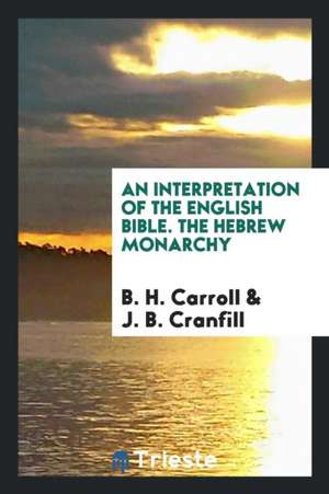 The Hebrew Monarchy de B. H. Carroll